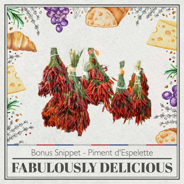 Piment d'Espelette: A Taste of the Basque Tradition – Fabulously Delicious Bonus Episode