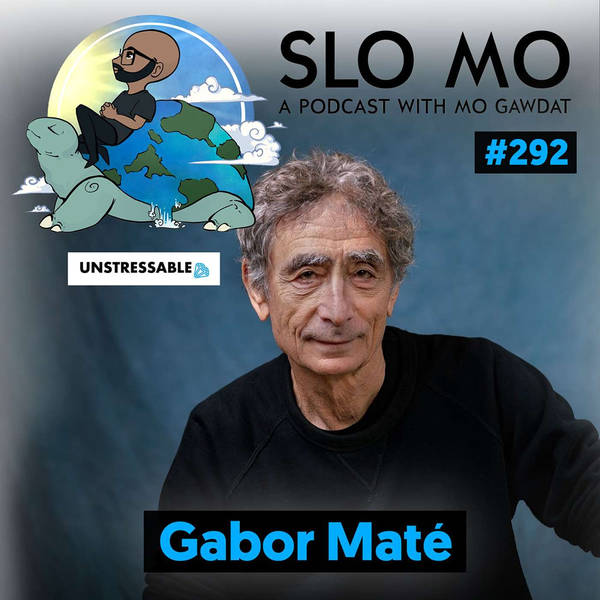 Unstressable with Gabor Mate - Overcoming Stress, Pain, and Suffering