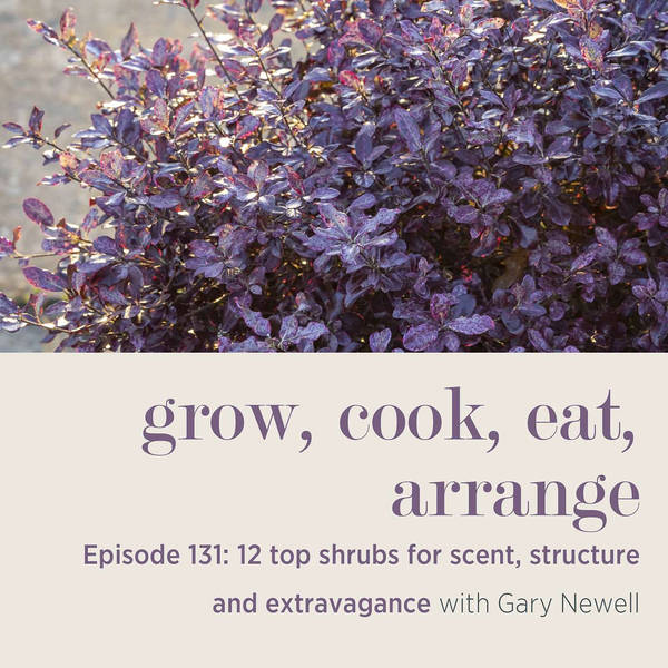 12 Top Shrubs for Scent, Structure and Extravagance with Gary Newell - Episode 131