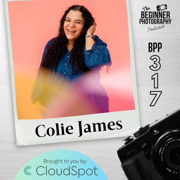 Be A Better Photographer By Getting Your Life In Order with Colie James