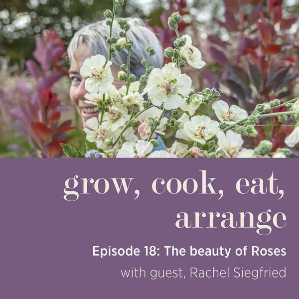 The beauty of Roses with Green and Gorgeous’, Rachel Siegfried - Episode 18