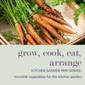 KITCHEN GARDEN MINI-SERIES: Versatile Vegetables for the Kitchen Garden