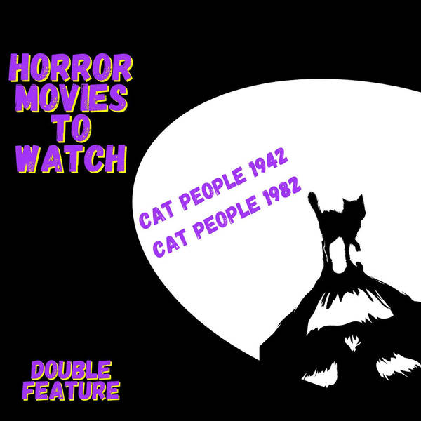 Horror Movies To Watch: Cat People 1942 And Cat People 1982.