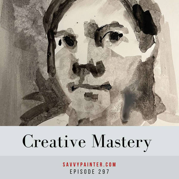 Creative Mastery - EP 297