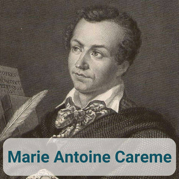 Marie Antoine Carême - The Story Of