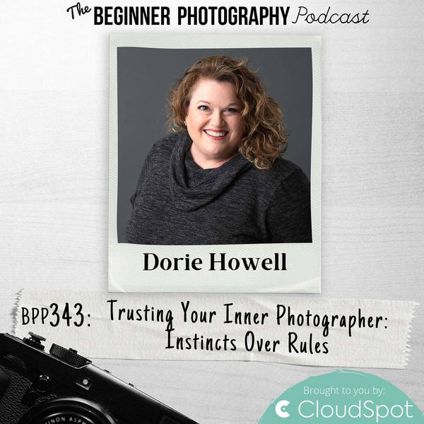 Trusting Your Inner Photographer: Instincts Over Rules with Dorie Howell