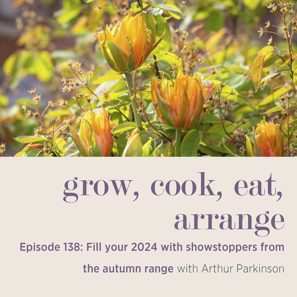 Fill Your 2024 with Showstoppers from the Autumn Range with Arthur Parkinson - Episode 138