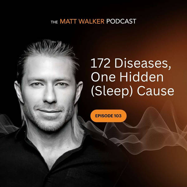 #103 - 172 Diseases, One Hidden (Sleep) Cause?