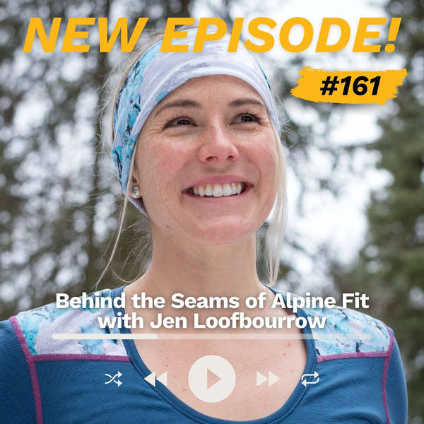 #161 - Behind the Seams of Alpine Fit with Jen Loofbourrow