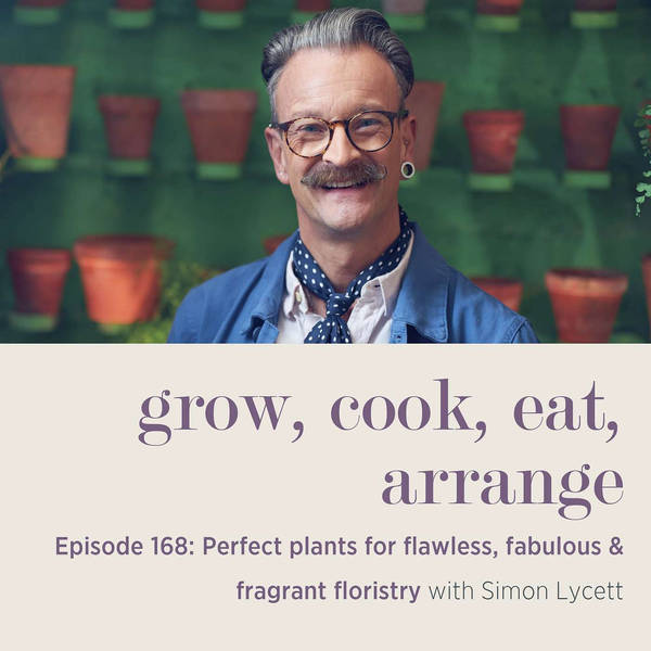 Perfect plants for flawless, fabulous and fragrant floristry with Simon Lycett - Episode 168