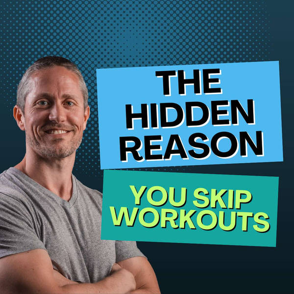 The Hidden Reason You're Skipping Gym Workouts (It's Not Laziness) | Ep 221