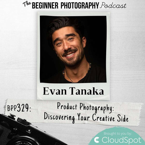 Product Photography: Discovering Your Creative Side with Evan Tanaka