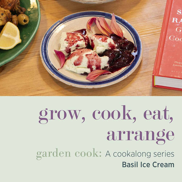 Garden Cook - A Cookalong Series: The Trick to a Refreshing Basil Ice Cream