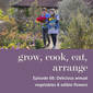 Delicious Annual Vegetables & Edible Flowers - Episode 66