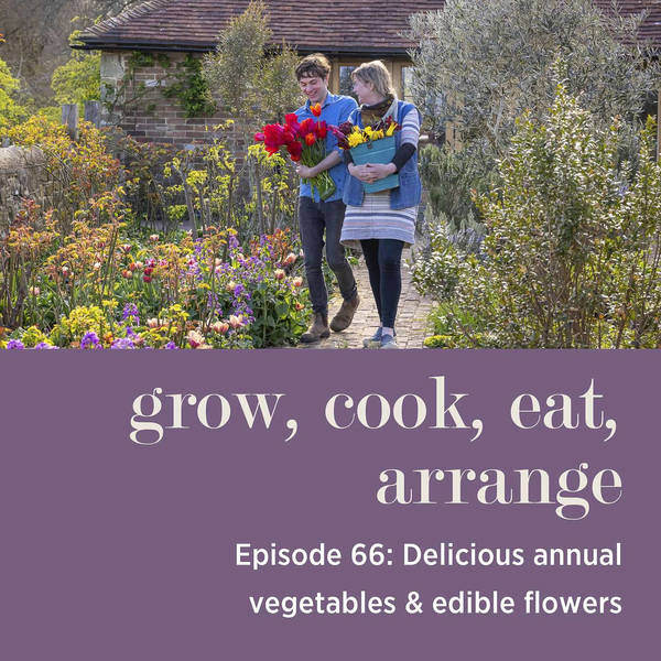 Delicious Annual Vegetables & Edible Flowers - Episode 66