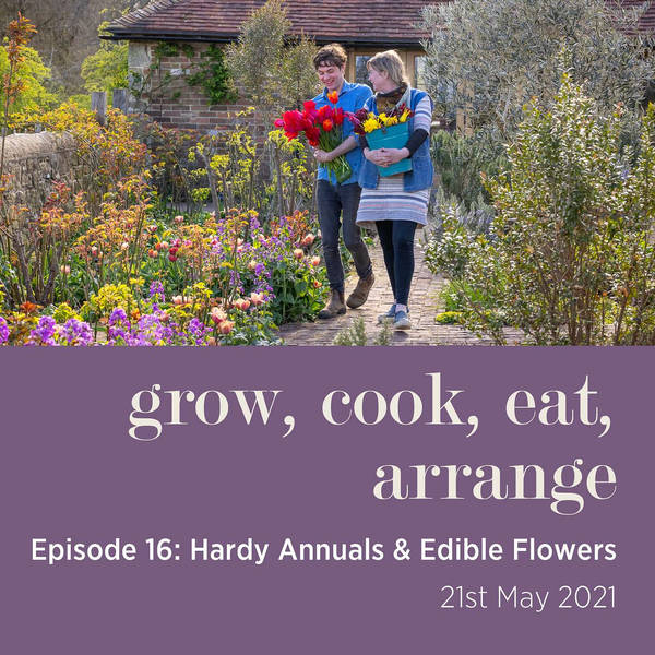 Hardy Annuals & Edible Flowers with Sarah Raven & Arthur Parkinson - Episode 16