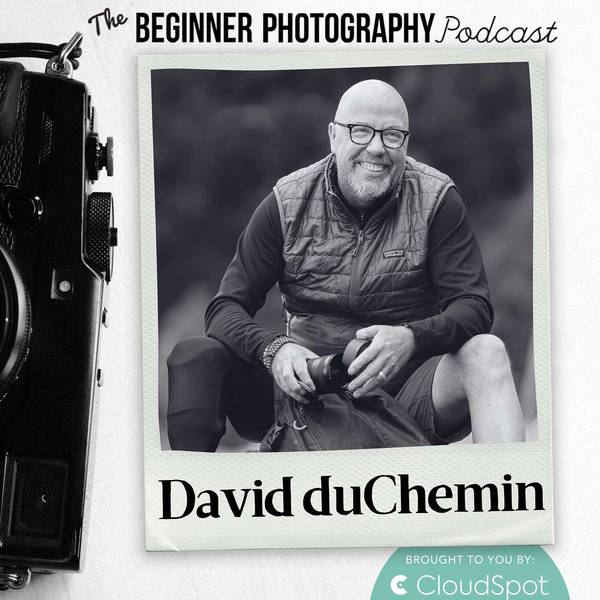 Camera Craft and Creativity: Light Space Time with David duChemin