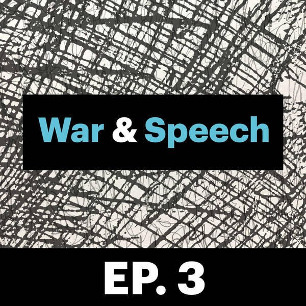 War & Speech E3: A Climate of Repression and Fear