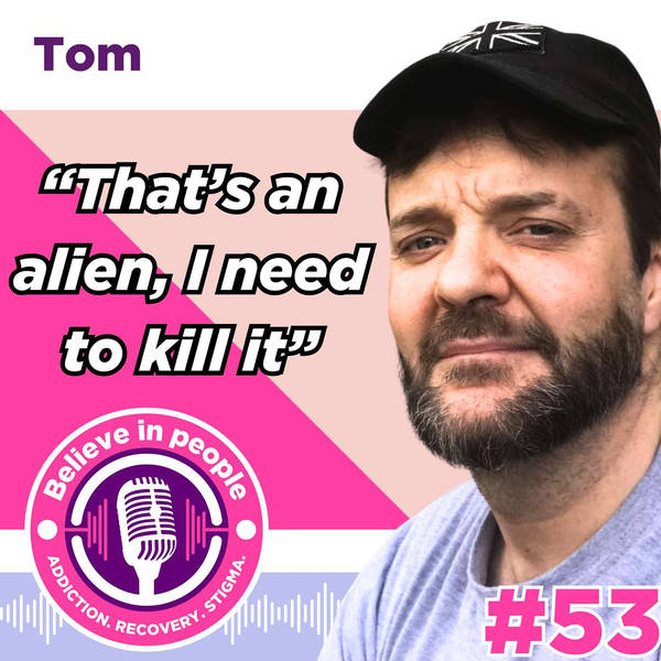 #53 - Tom: Drug Induced Paranoia, Psychosis, Cocaine Addiction, Disease of Alcoholism, Genetic Predispositions, Recovery Struggles, Suicide Battles & Only One Reason To Get Clean