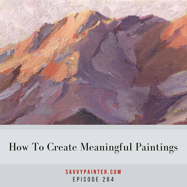 How To Create Meaningful Paintings - EP 264