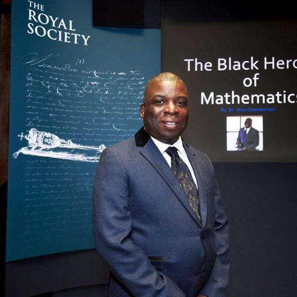 #36 "You don't need anybody's permission to be a great mathematician", an interview with Dr Nira Chamberlain