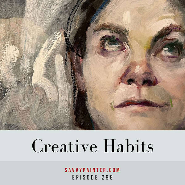 Creative Habits - EP 298