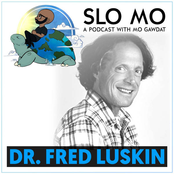 Dr. Fred Luskin - The World's Leading Expert on the Ultimate Power of Forgiveness