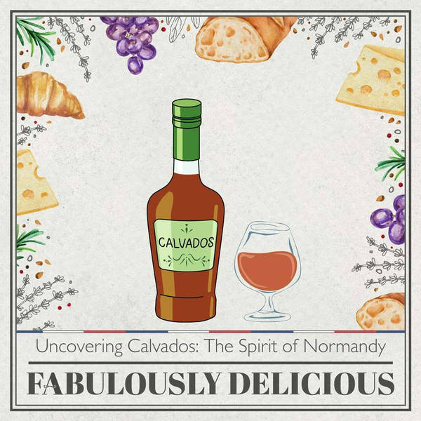 Uncovering Calvados: The Spirit of Normandy