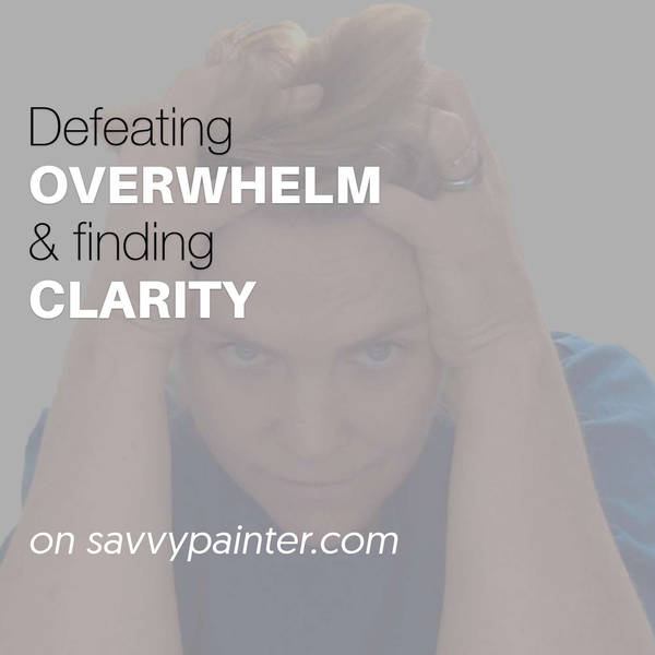 Defeating Overwhelm and Finding Clarity