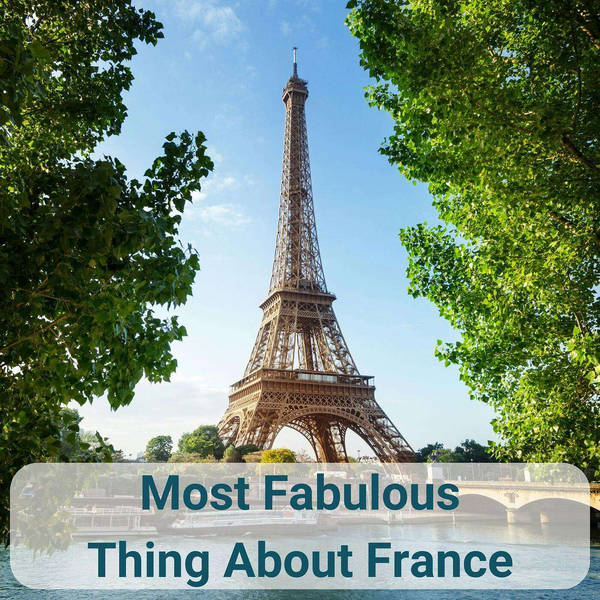 Summer Series - What's the most Fabulous thing about France