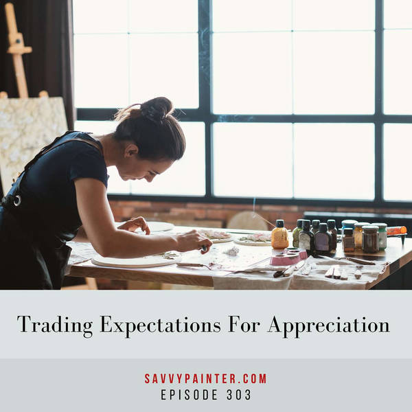 Trading Expectations for Appreciation - EP 303
