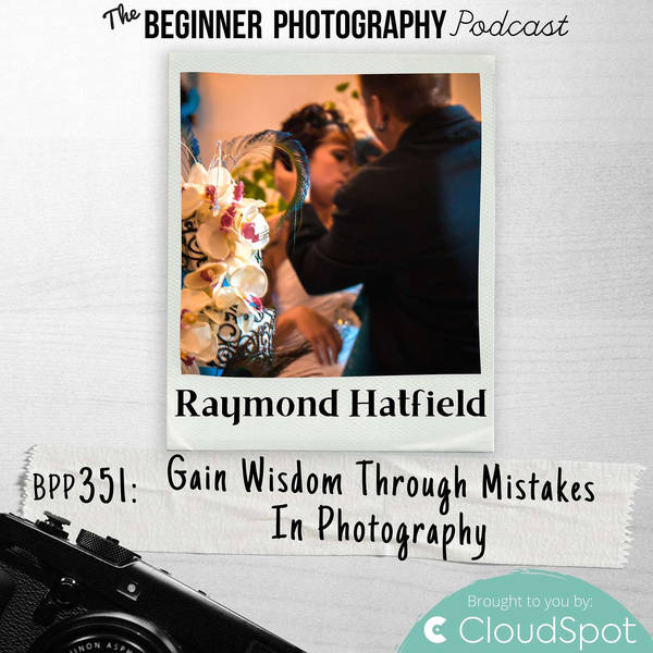 Gain Wisdom Through Mistakes In Photography