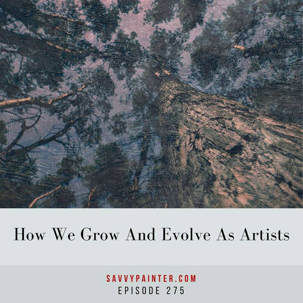 How We Grow and Evolve as Artists - EP 275