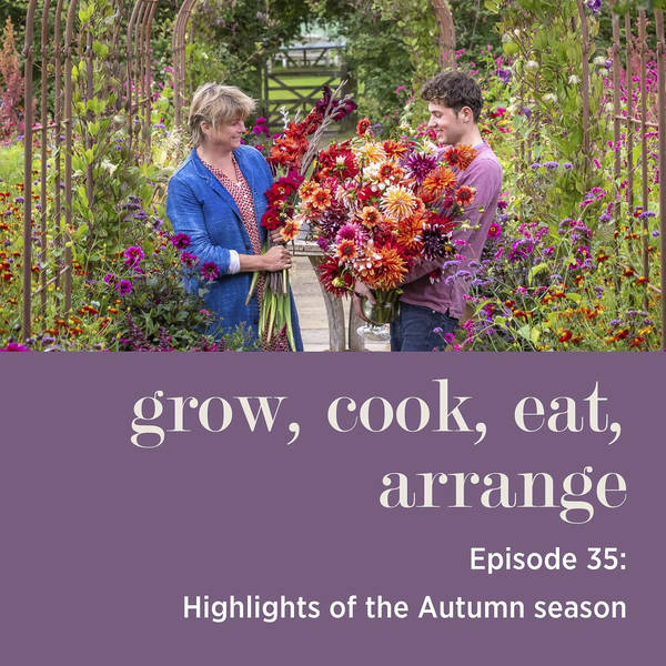 Highlights of the Autumn Season with Sarah Raven & Arthur Parkinson - Episode 35