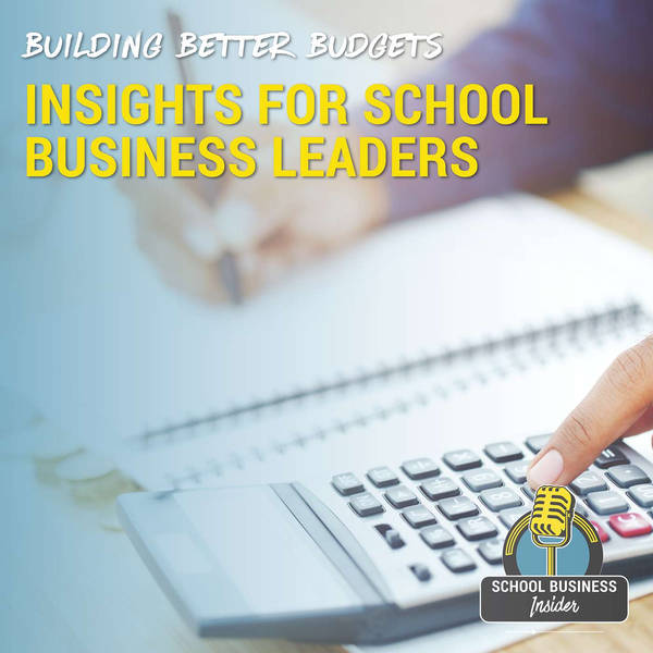 Building Better Budgets: Insights for School Business Leaders