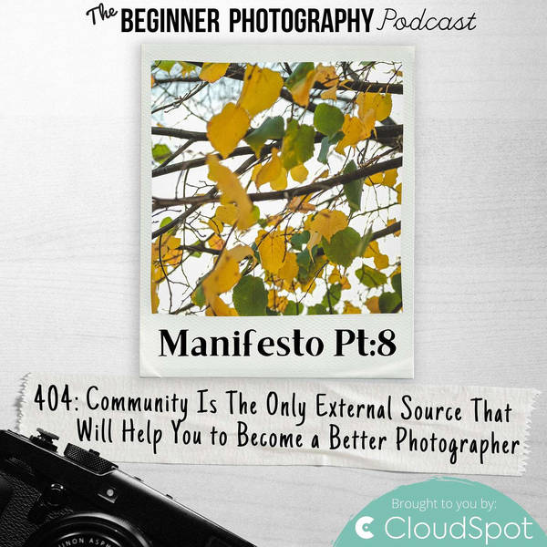 Manifesto Pt8: Community Is The Only External Source That Will Help You to Become A Better Photographer