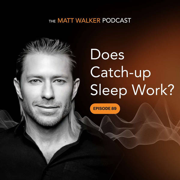 #89 - Does Catch-up Sleep Work?