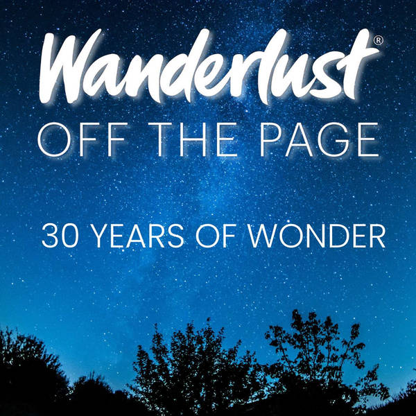 The Wanderlust Story: 30 Years of Taking the Road Less Travelled