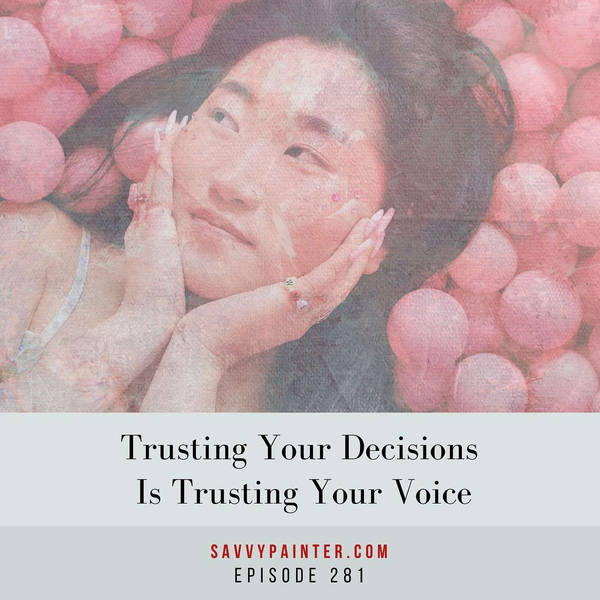 Trusting Your Decisions Is Trusting Your Voice - EP 281