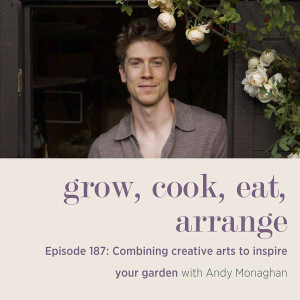 Combining creative arts to inspire your garden with Andy Monaghan - Episode 187