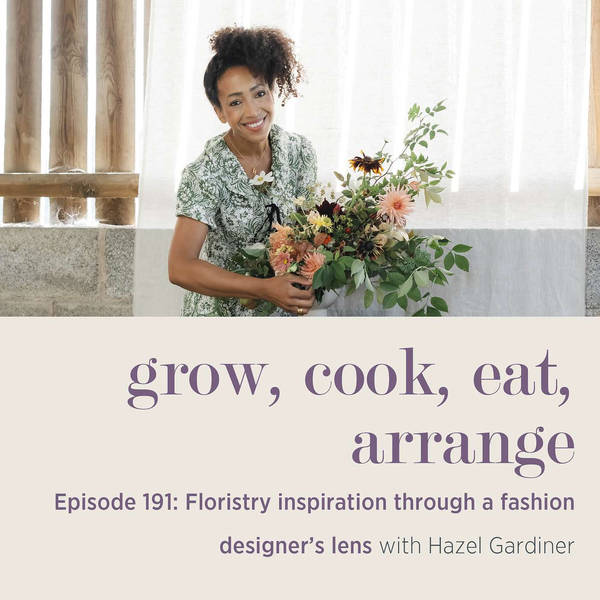 Floristry inspiration through a fashion designer’s lens with Hazel Gardiner - Episode 191