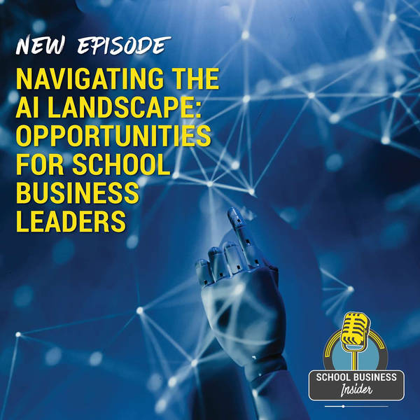 Navigating the AI Landscape: Opportunities for School Business Leaders