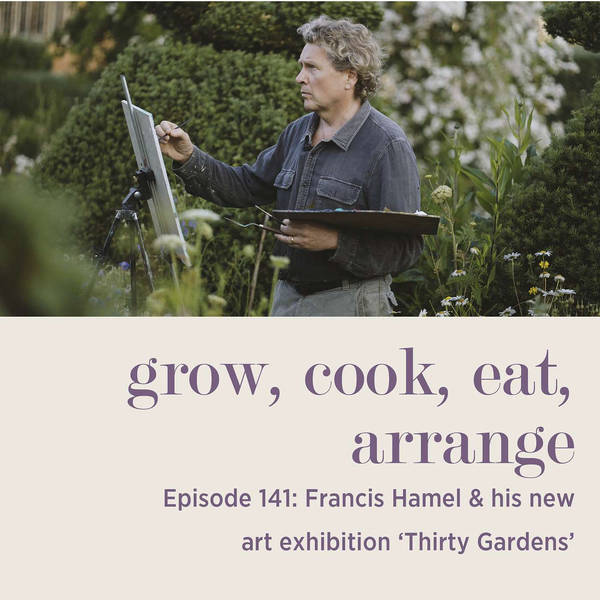 Francis Hamel & His New Art Exhibition 'Thirty Gardens' - Episode 141
