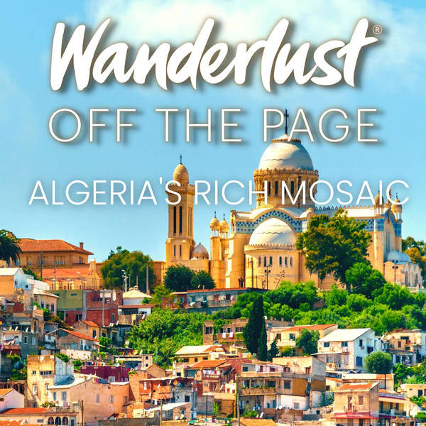 Empires of the Dunes: A Journey Through Algeria's Rich Mosaic With Mark Stratton