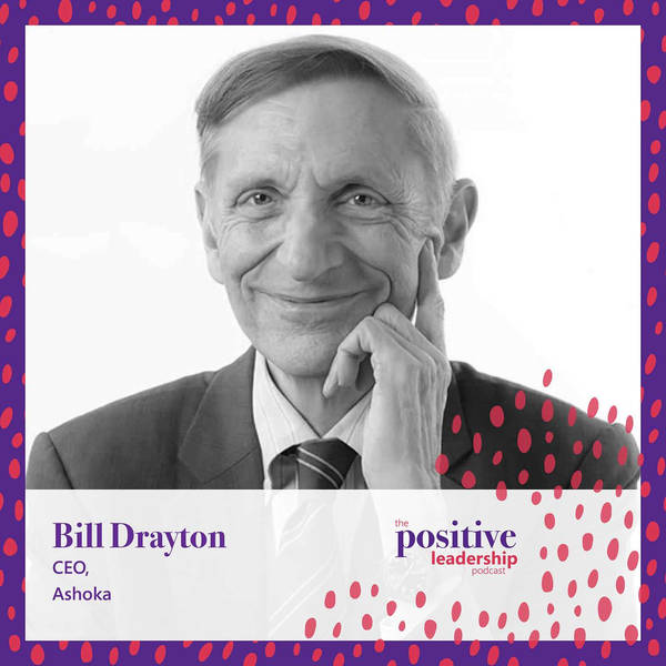 Being a changemaker (with Bill Drayton, Ashoka Founder and CEO)