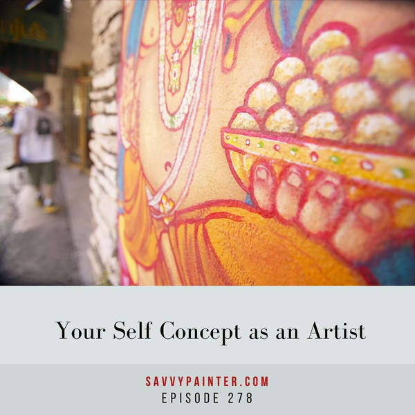 Your Self-Concept as an Artist - EP 278