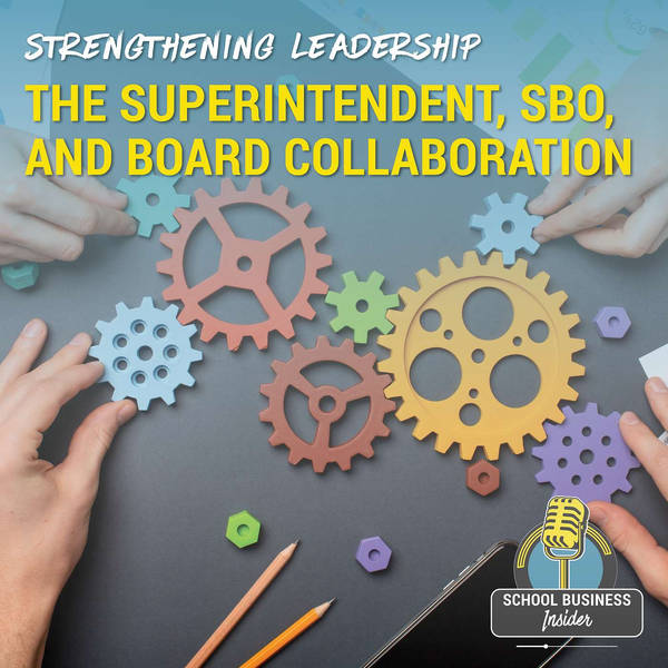 Strengthening Leadership: The Superintendent, SBO, and Board Collaboration