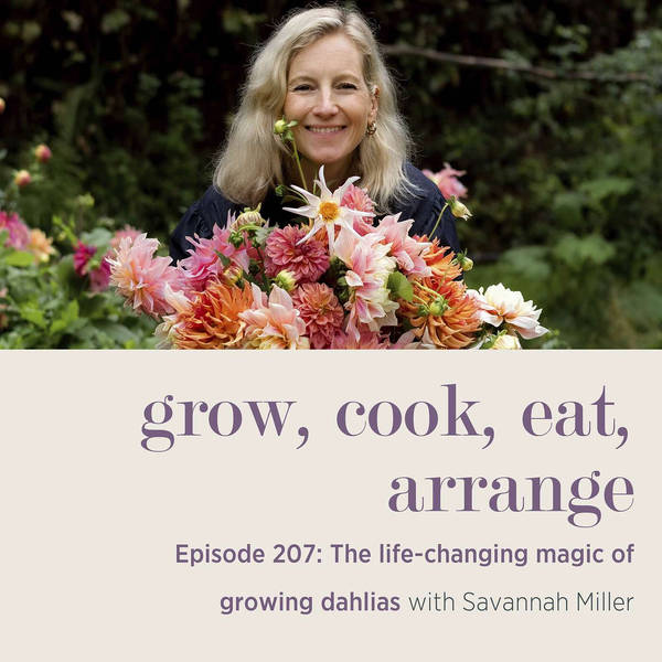 The life-changing magic of growing dahlias with Savannah Miller - Episode 207