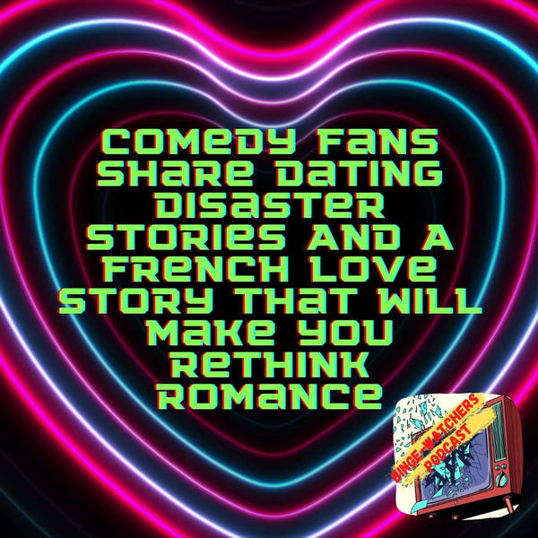 Comedy Fans Share Dating Disaster Stories And A French Love Story That Will Make You Rethink Romance