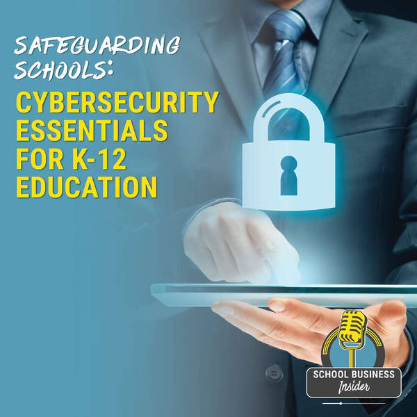 Safeguarding Schools: Cybersecurity Essentials for K-12 Education